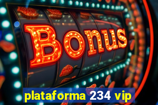 plataforma 234 vip